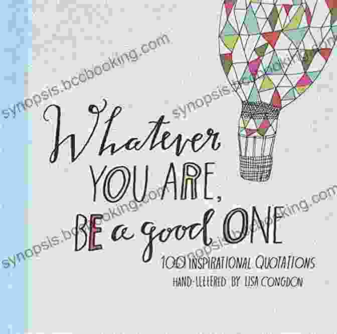 100 Inspirational Quotations Hand Lettered By Lisa Congdon Book Cover Whatever You Are Be A Good One: 100 Inspirational Quotations Hand Lettered By Lisa Congdon