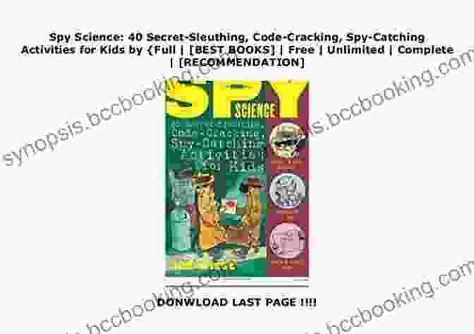 40 Secret Sleuthing Code Cracking Spy Catching Activities For Kids Book Cover Spy Science: 40 Secret Sleuthing Code Cracking Spy Catching Activities For Kids