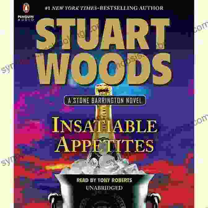 A Tantalizing Image Of The Book 'Insatiable Appetites' By Stuart Woods, Featuring A Juicy Steak And A Glass Of Fine Wine. Insatiable Appetites (A Stone Barrington Novel 32)