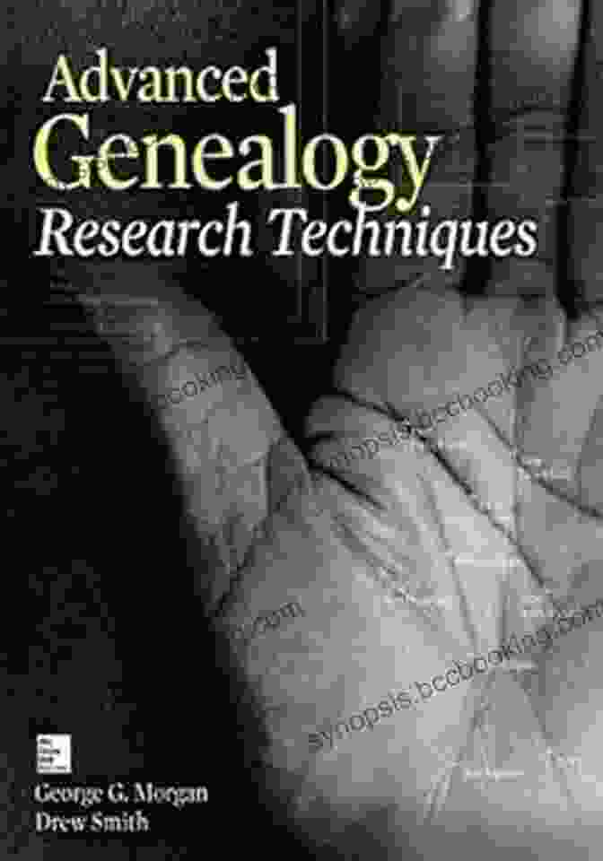 Advanced Genealogy Research Techniques By George Morgan Advanced Genealogy Research Techniques George G Morgan