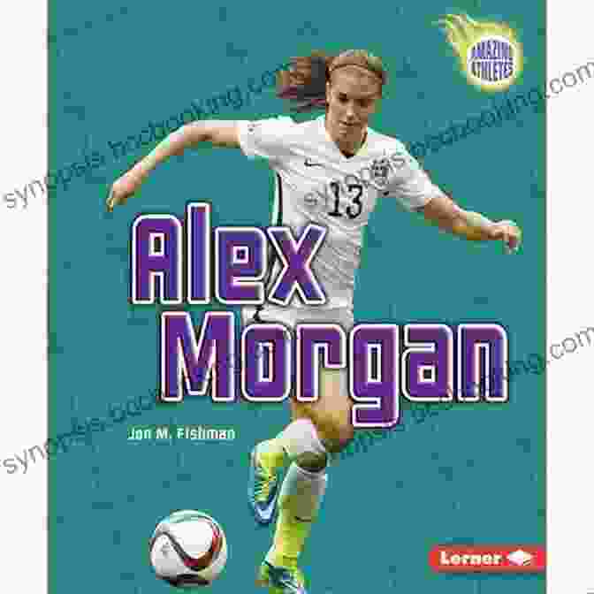 Alex Morgan Amazing Athletes Book Cover Alex Morgan (Amazing Athletes) Jon M Fishman