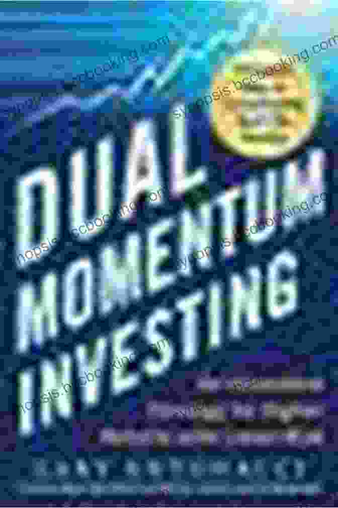 An Innovative Strategy For Higher Returns With Lower Risk Dual Momentum Investing: An Innovative Strategy For Higher Returns With Lower Risk
