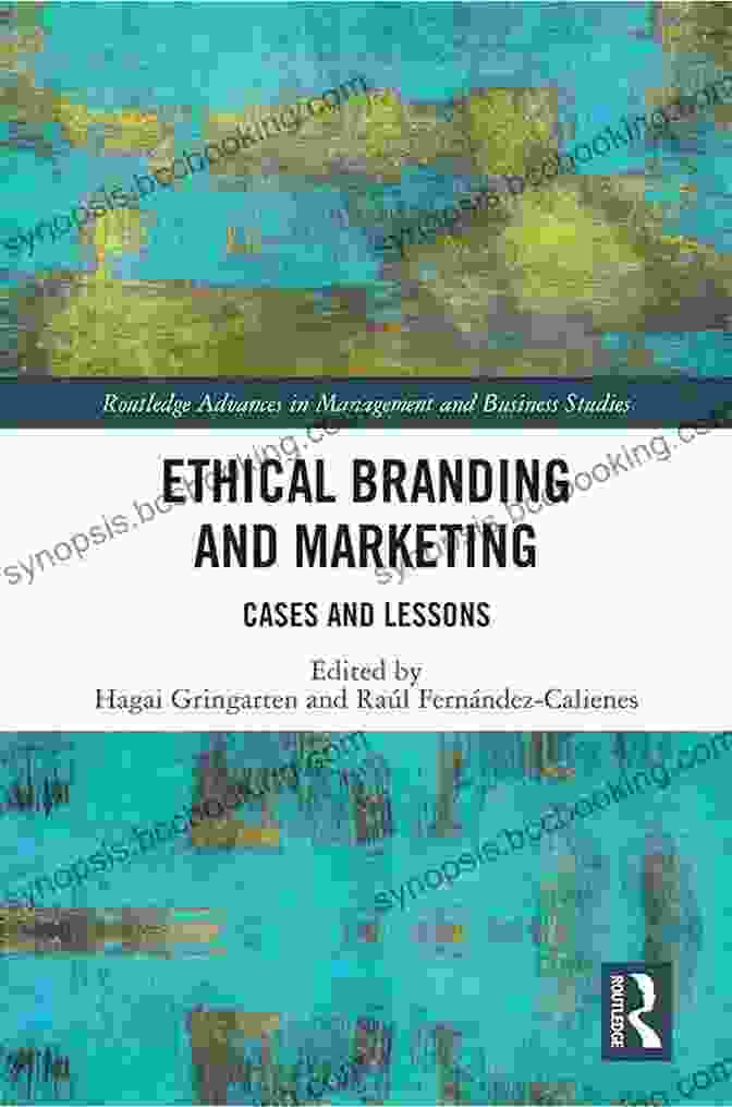 Be Transparent Ethical Branding And Marketing: Cases And Lessons (Routledge Advances In Management And Business Studies 82)
