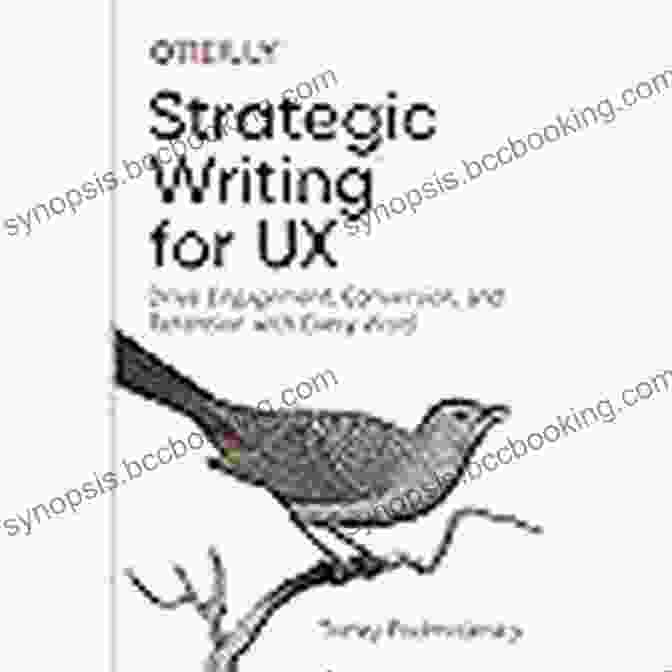 Book Cover Featuring 'Drive Engagement, Conversion, And Retention With Every Word' Title And Author's Name Strategic Writing For UX: Drive Engagement Conversion And Retention With Every Word