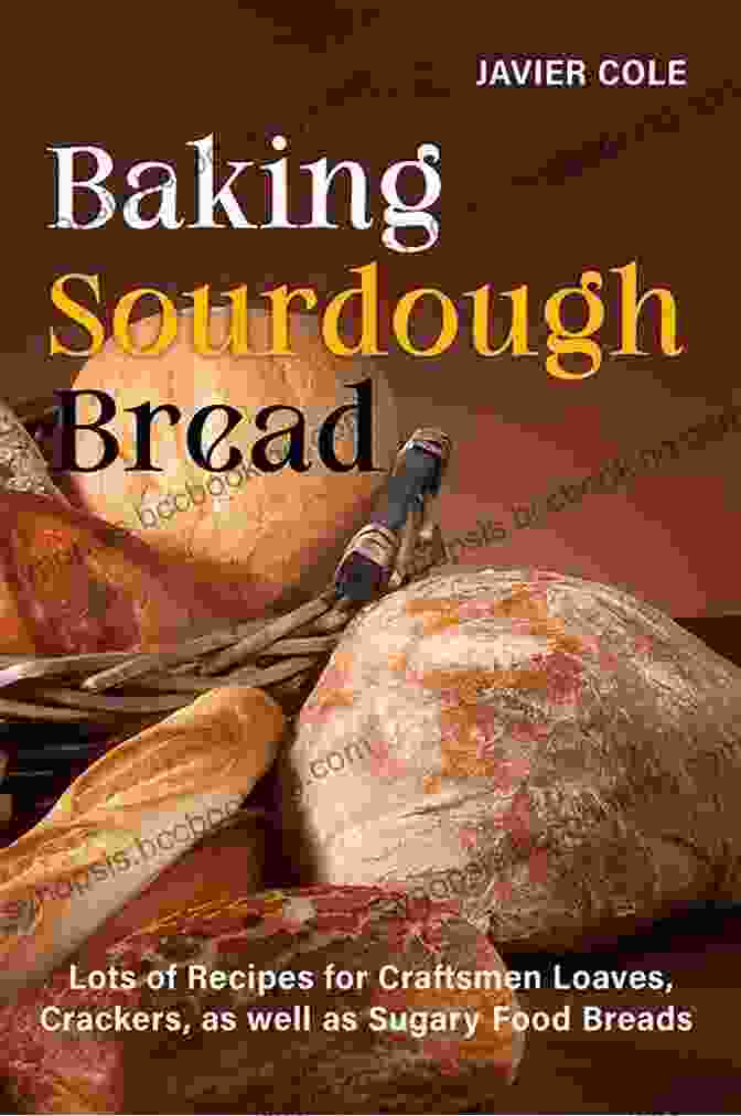 Book Cover Of Baking Craftsmen Bread With All Natural Beginners, Featuring A Rustic Loaf Of Bread On A Wooden Chopping Board Baking Craftsmen Bread With All Natural Beginners
