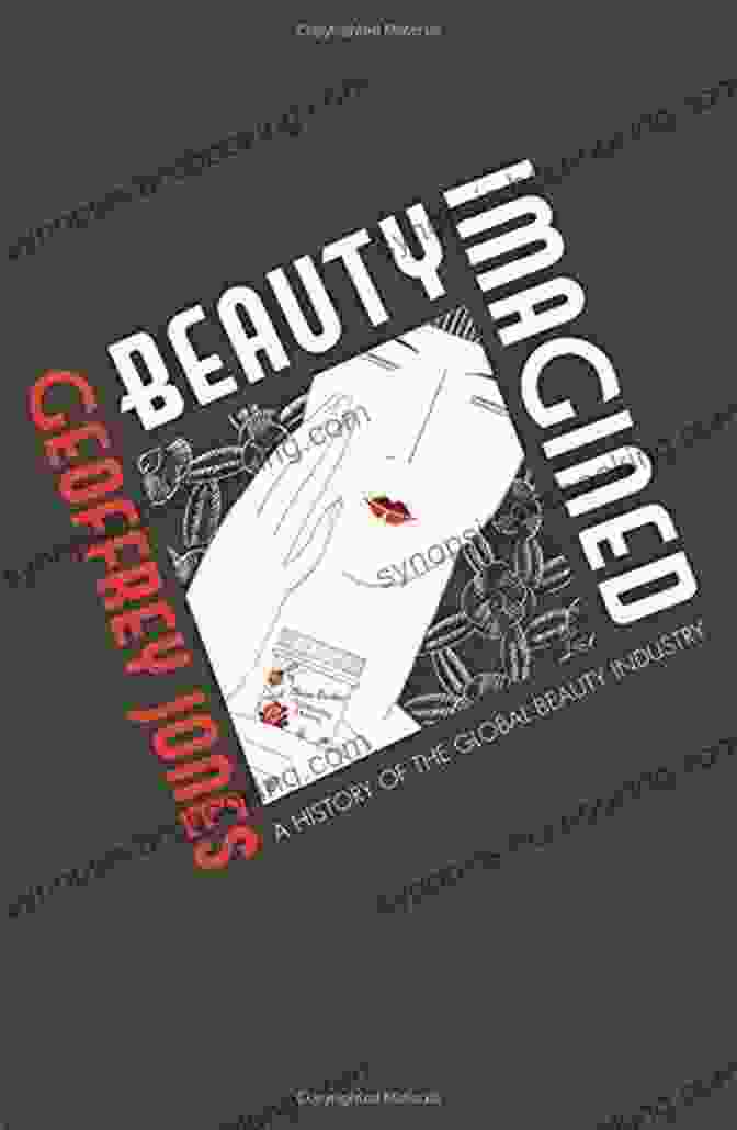 Book Cover Of History Of The Global Beauty Industry Beauty Imagined: A History Of The Global Beauty Industry