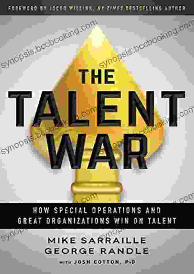 Book Cover Of 'How Special Operations And Great Organizations Win On Talent' By Brad Thorp And Jay Whitehead The Talent War: How Special Operations And Great Organizations Win On Talent