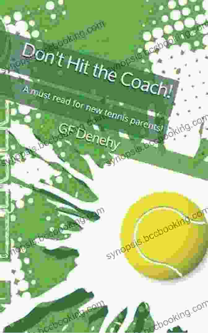 Book Cover Of 'Must Read For New Tennis Parents' Don T Hit The Coach : A Must Read For New Tennis Parents