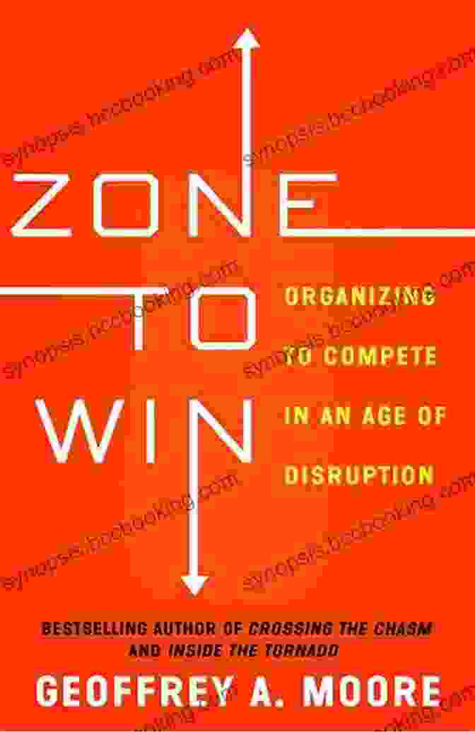 Book Cover Of Organizing To Compete In An Age Of Disruption Zone To Win: Organizing To Compete In An Age Of Disruption