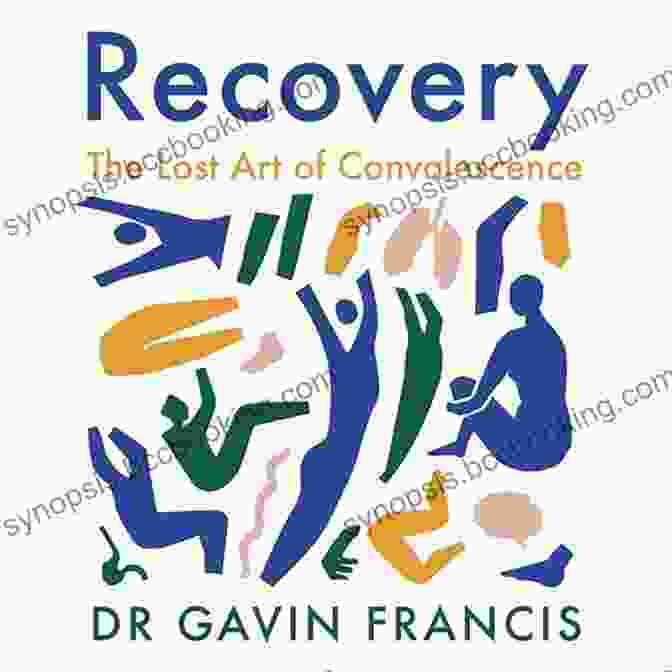 Book Cover Of 'Recovery: The Lost Art Of Convalescence' By Douglas MacArthur Recovery: The Lost Art Of Convalescence