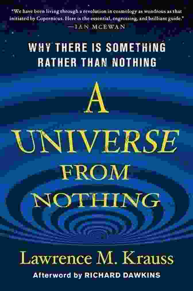 Book Cover Of 'Why There Is Something Rather Than Nothing' By Lawrence Krauss A Universe From Nothing: Why There Is Something Rather Than Nothing