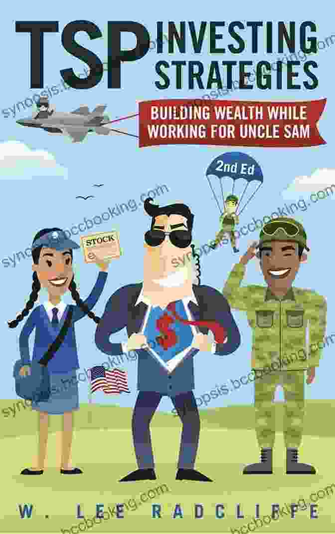 Building Wealth While Working For Uncle Sam, 2nd Edition TSP Investing Strategies: Building Wealth While Working For Uncle Sam 2nd Edition