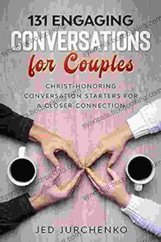 Christ Honoring Conversation Starters: Strengthen Your Family Bond 131 Creative Conversations For Families: Christ Honoring Conversation Starters To Strengthen Your Family Bond (Creative Conversation Starters)