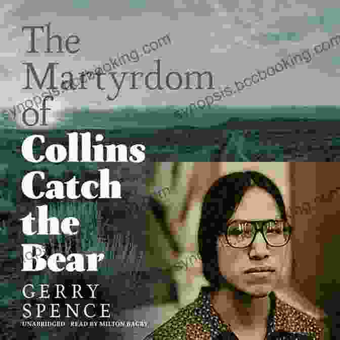 Collins Catch The Bear Facing Harrowing Adversity In A Desolate Landscape The Martyrdom Of Collins Catch The Bear