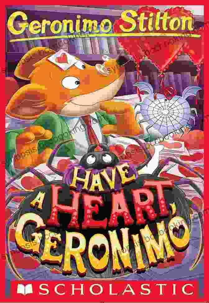 Cover Of Geronimo Stilton's 80th Book, Have Heart Geronimo, Featuring The Titular Mouse Journalist In A Dashing Pose Have A Heart Geronimo (Geronimo Stilton #80)