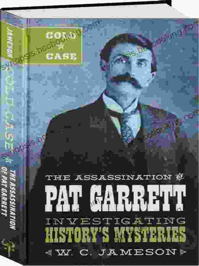 Cover Of Paul L. Ernenwein's Book, The Assassination Of Pat Garrett Cold Case: The Assassination Of Pat Garrett: Investigating History S Mysteries