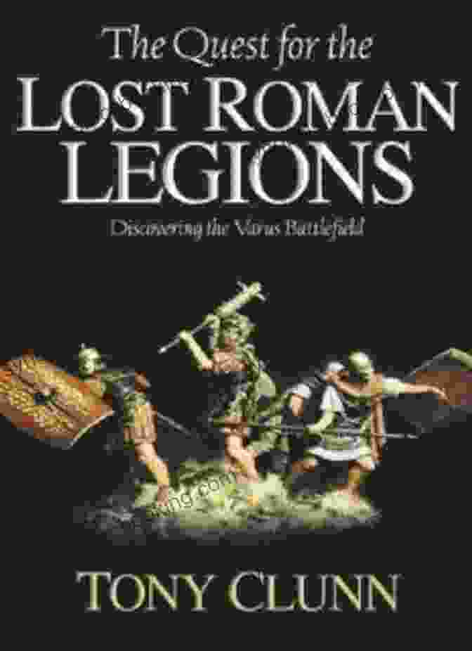 Dr. August Westphal Quest For The Lost Roman Legions: Discovering The Varus Battlefield
