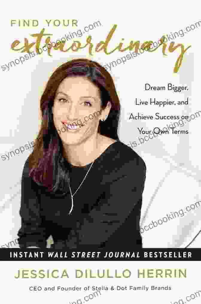 Dream Bigger Live Happier And Achieve Success On Your Own Terms Book Cover Find Your Extraordinary: Dream Bigger Live Happier And Achieve Success On Your Own Terms