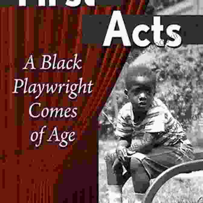 First Acts: Black Playwright Comes Of Age Book Cover First Acts: A Black Playwright Comes Of Age