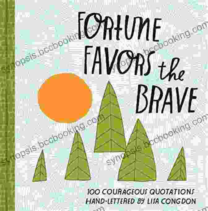 Fortune Favors The Brave: 100 Courageous Quotations Book Cover Fortune Favors The Brave: 100 Courageous Quotations