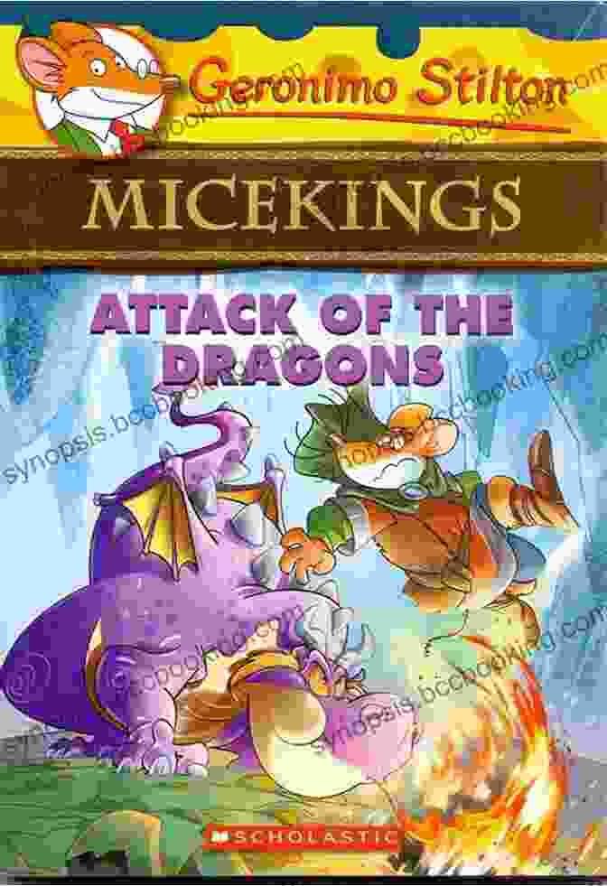 Geronimo Stilton And The Micekings Facing Off Against A Horde Of Dragons Attack Of The Dragons (Geronimo Stilton Micekings #1)