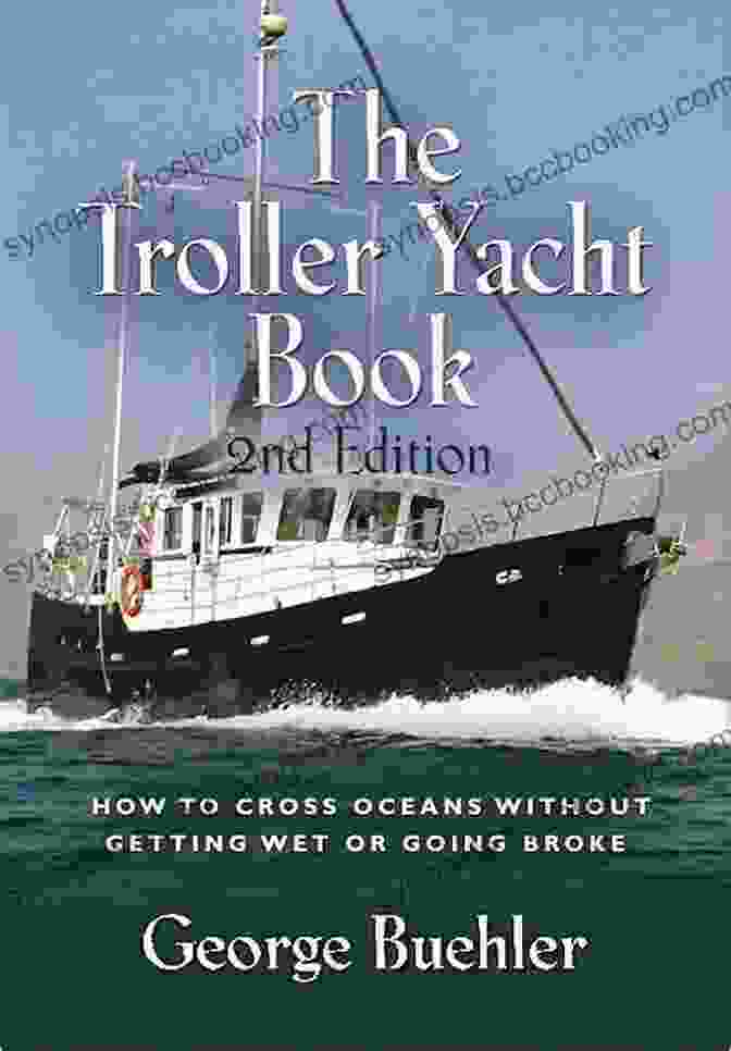 How To Cross Oceans Without Getting Wet Or Going Broke, 2nd Edition Book Cover THE TROLLER YACHT BOOK: How To Cross Oceans Without Getting Wet Or Going Broke 2ND EDITION