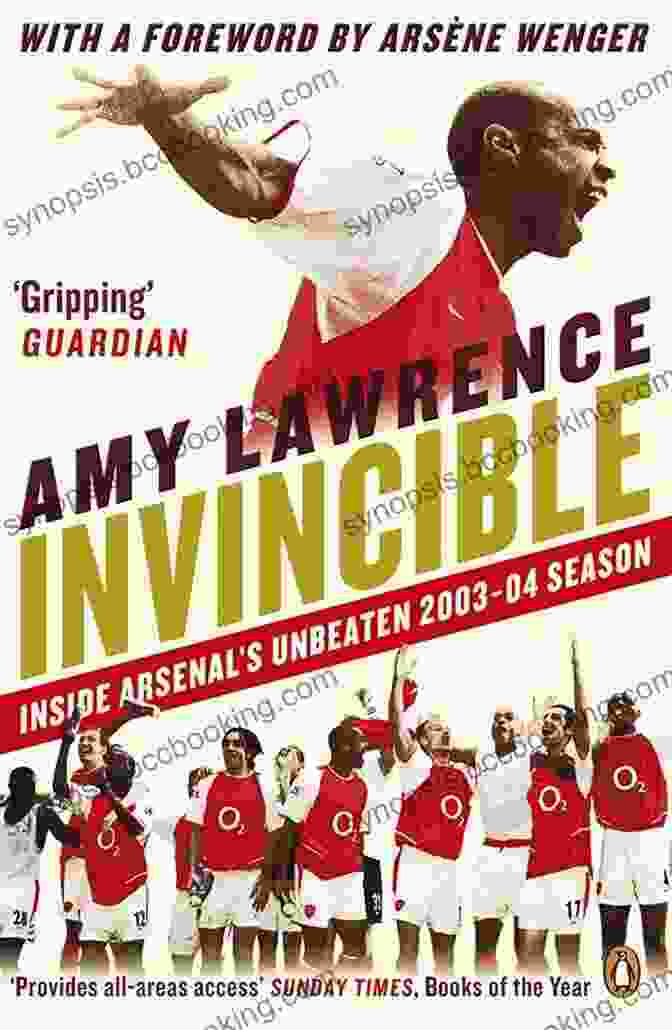 Invincible Inside: Arsenal Unbeaten 2003 2004 Season Invincible: Inside Arsenal S Unbeaten 2003 2004 Season
