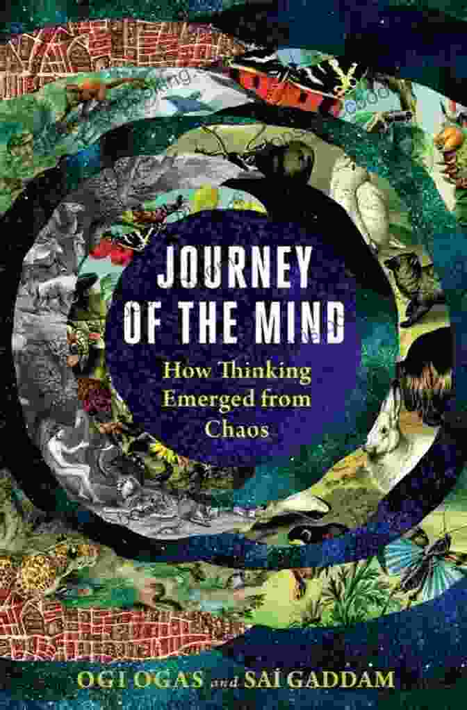 Journey Of The Mind: Unlock The Secrets Of Your Mind Journey Of The Mind: How Thinking Emerged From Chaos