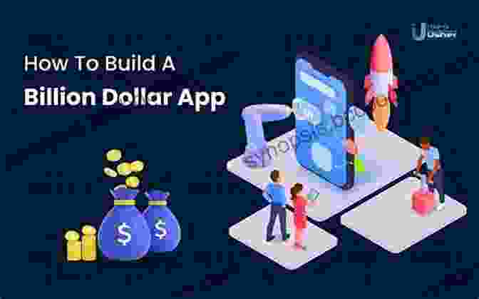Key Features Of Billion Dollar Apps How To Build A Billion Dollar App: Discover The Secrets Of The Most Successful Entrepreneurs Of Our Time