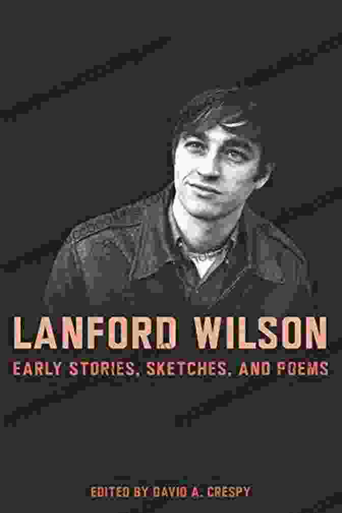 Lanford Wilson, Early Sketches Lanford Wilson: Early Stories Sketches And Poems