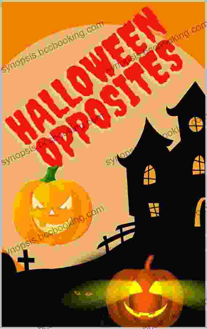 Leonzio's Spooky Yet Heartwarming Halloween Adventure OPPOSITES: HAPPY HALLOWEEN Leonzio