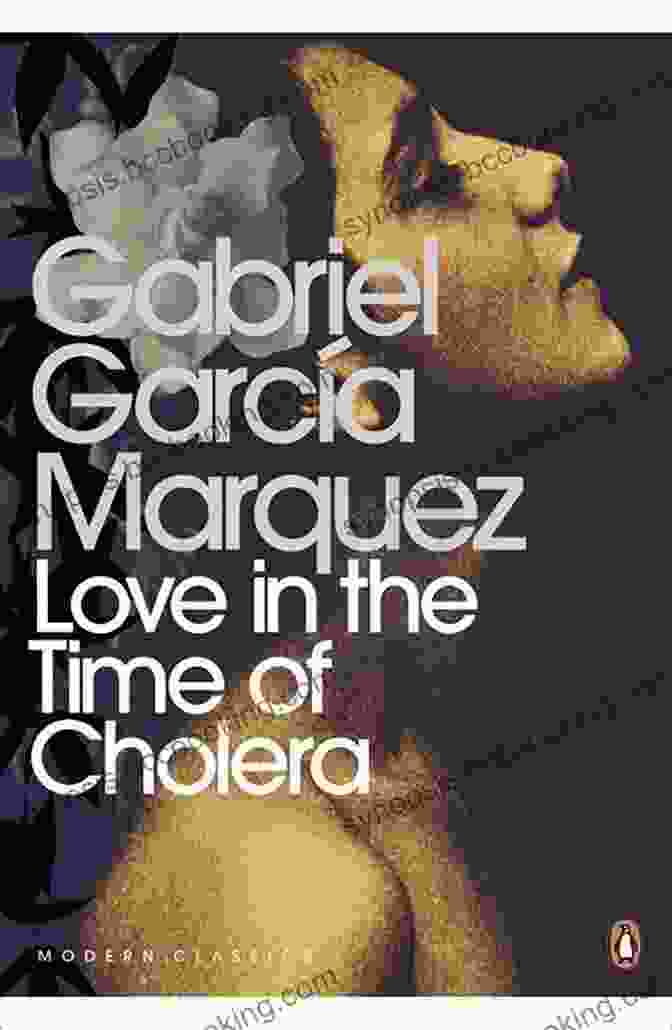 Love In The Time Of Cholera, By Gabriel Garcia Marquez Gabriel Garcia Marquez Gerald Martin
