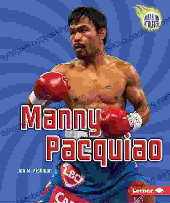 Manny Pacquiao: Amazing Athletes Manny Pacquiao (Amazing Athletes) Jon M Fishman