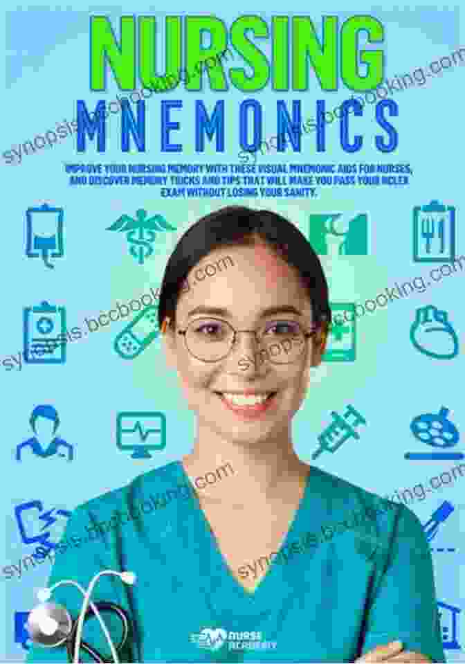 Memory Tricks For Nurses Nursing Mnemonics: Trigger Your Nursing Memory Visual Mnemonic Aids For Nurses Memory Tricks And Tips For Survive Nursing School