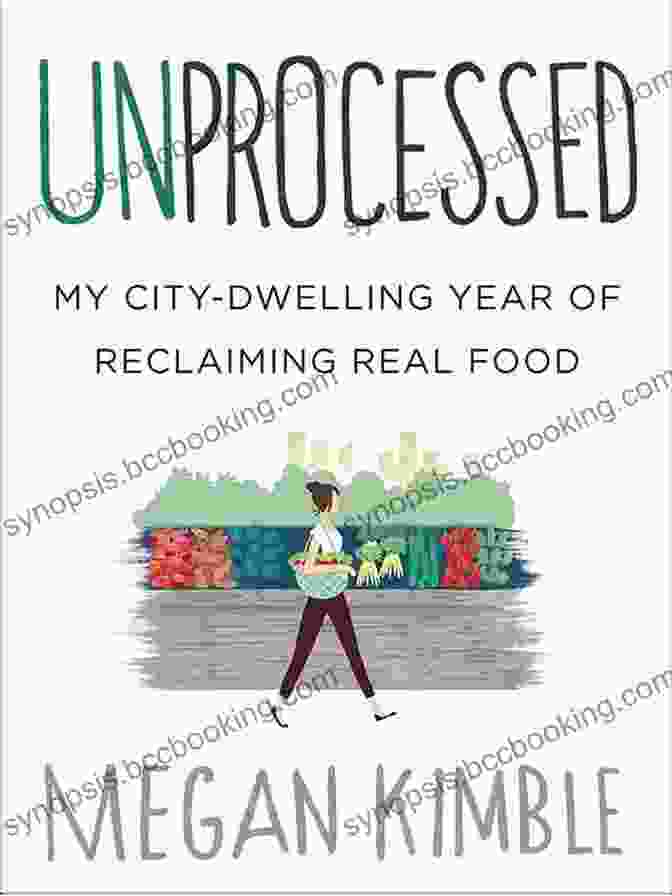 My City Dwelling Year Of Reclaiming Real Food Book Cover Unprocessed: My City Dwelling Year Of Reclaiming Real Food