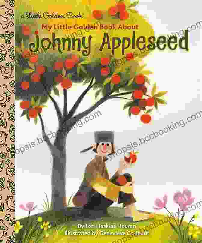 My Little Golden Book About Johnny Appleseed, A Charming Tale About The Legendary Pioneer And His Unwavering Passion For Nature My Little Golden About Johnny Appleseed