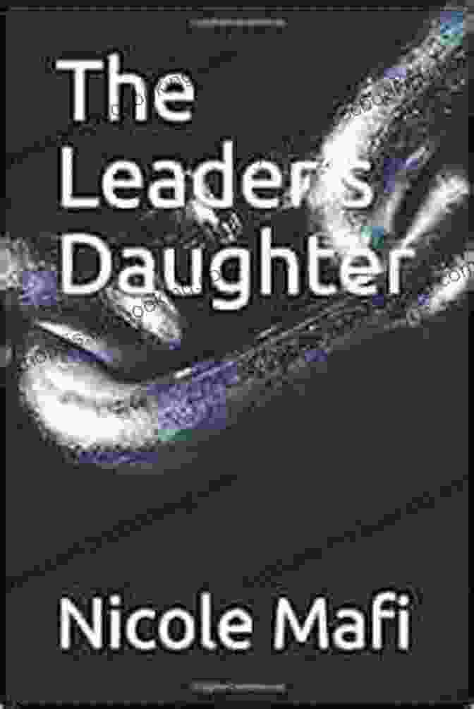 Nicole Mafi, Author Of The Leader Daughter The Leader S Daughter Nicole Mafi