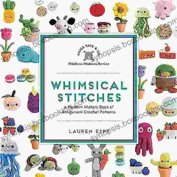 Practical Crocheted Accessories Whimsical Stitches: A Modern Makers Of Amigurumi Crochet Patterns