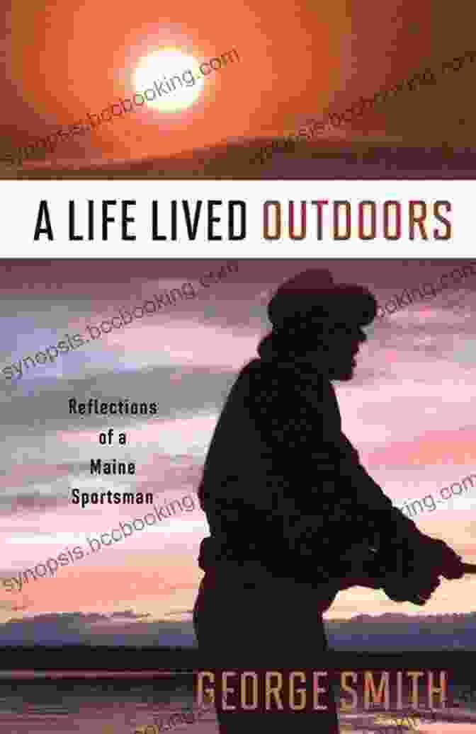 Reflections Of A Maine Sportsman Book Cover A Life Lived Outdoors: Reflections Of A Maine Sportsman