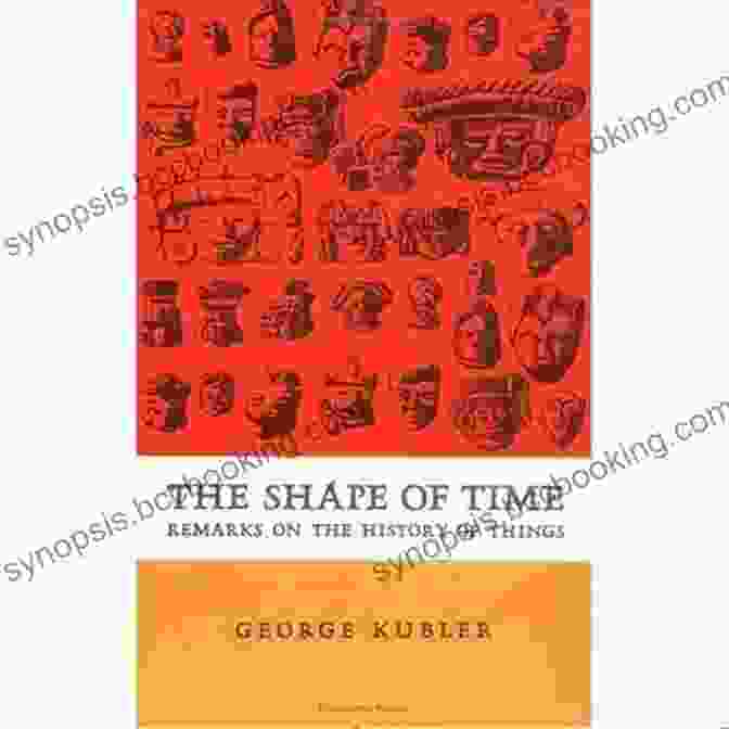 Remarks On The History Of Things Book Cover The Shape Of Time: Remarks On The History Of Things