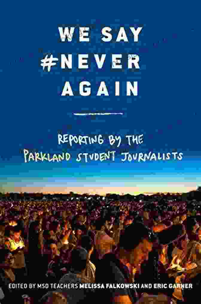 Reporting By The Parkland Student Journalists Book Cover We Say #NeverAgain: Reporting By The Parkland Student Journalists