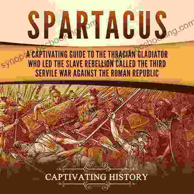 Spartacus, A Thracian Gladiator, Led A Slave Rebellion Against The Roman Republic. Warrior Queens: True Stories Of Six Ancient Rebels Who Slayed History