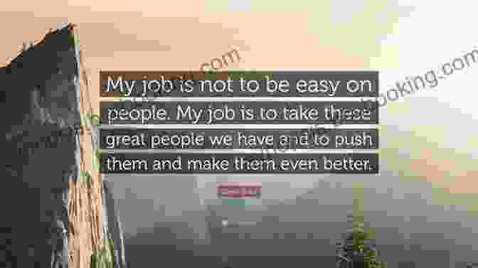 Steve Jobs Quote: My Job Is Not To Be Easy On People. My Job Is To Make Them Better. I Steve: Steve Jobs In His Own Words (In Their Own Words)