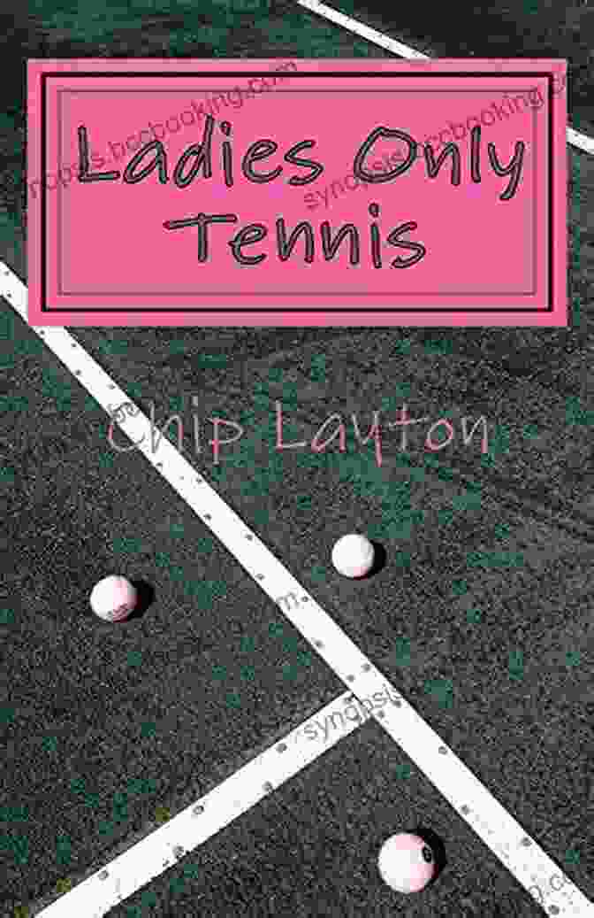 Tennis For Women: The Tennis Trilogy Ladies Only Tennis: Tennis For Women (The Tennis Trilogy 2)