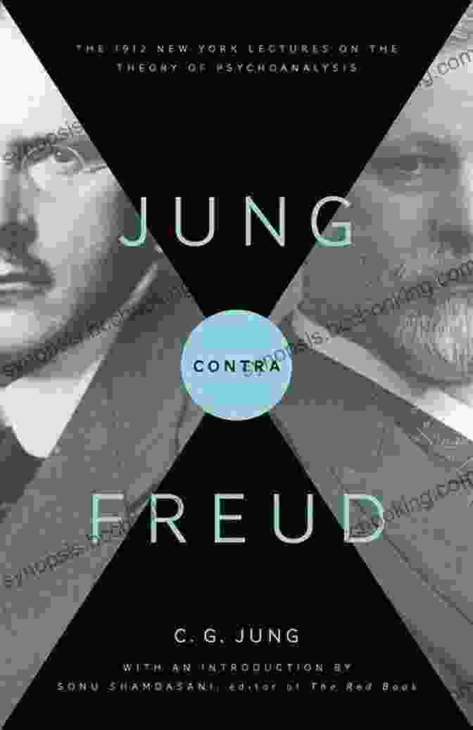 The 1912 New York Lectures On The Theory Of Psychoanalysis: Lectures Delivered By Sigmund Freud Jung Contra Freud: The 1912 New York Lectures On The Theory Of Psychoanalysis (Lectures Delivered At ETH Zurich 4)