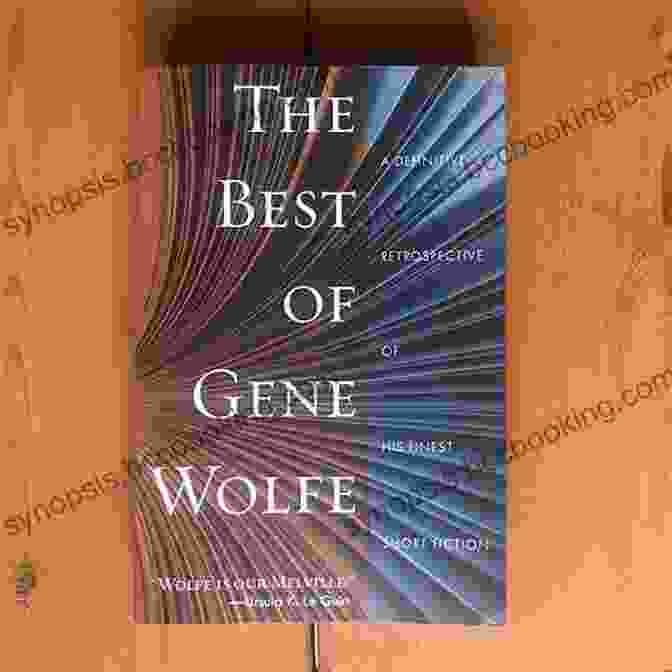 The Best Of Gene Wolfe Book Cover The Best Of Gene Wolfe: A Definitive Retrospective Of His Finest Short Fiction