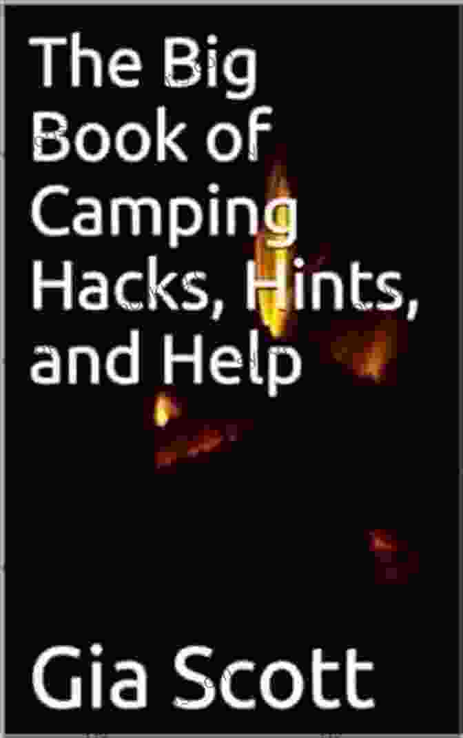 The Big Book Of Camping Hacks, Hints, And Help The Big Of Camping Hacks Hints And Help