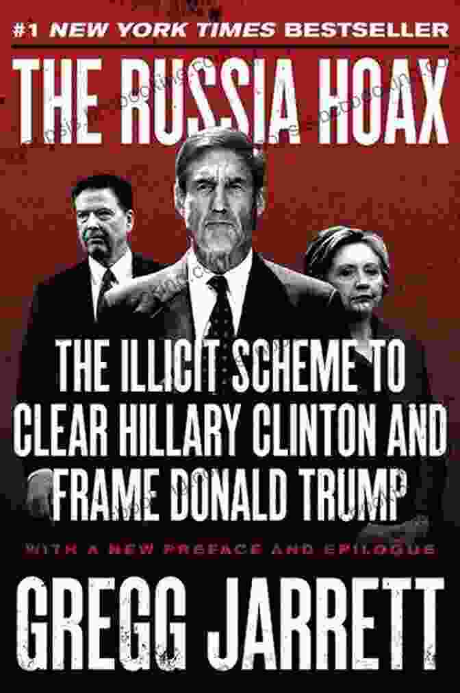The Book 'The Illicit Scheme To Clear Hillary Clinton And Frame Donald Trump' The Russia Hoax: The Illicit Scheme To Clear Hillary Clinton And Frame Donald Trump