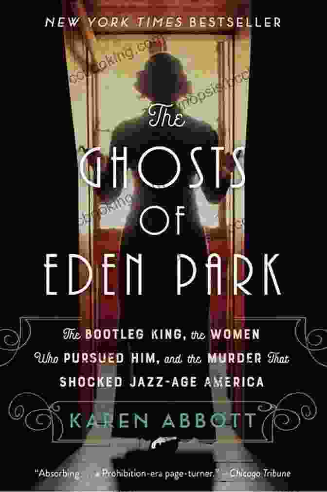 The Bootleg King: The Women Who Pursued Him And The Murder That Shocked Jazz Age The Ghosts Of Eden Park: The Bootleg King The Women Who Pursued Him And The Murder That Shocked Jazz Age America
