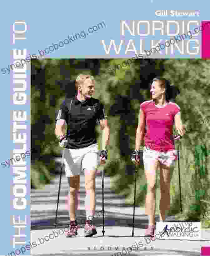 The Complete Guide To Nordic Walking: A Comprehensive Resource For Beginners And Experienced Walkers The Complete Guide To Nordic Walking